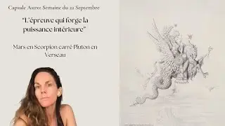 Capsule Astro Semaine du 22 Sept: Mars carr&eacute; Pluton - L&rsquo;&eacute;preuve qui forge la puissance int&eacute;rieure