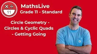 Grade 11 - Circle Geometry (circles & cyclic quads - getting going)
