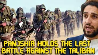 Panjshir holds the last battle against the Taliban