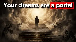The Hidden Dream World That Prepares Your Soul for the Afterlife