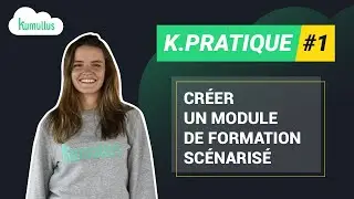 K.Pratique #1 : La sc&eacute;narisation en vid&eacute;o