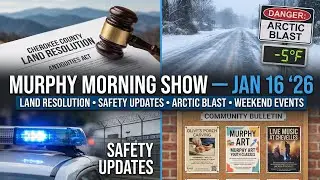 Murphy Morning Show &mdash; Jan 16 26: Land Resolution, Safety Updates, Arctic Blast, Weekend Events