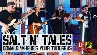 Open Flair Session: Salt N' Tales - Donald Where's Your Troosers