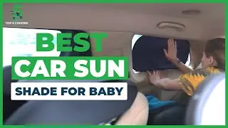 Top 5 Best Car Sun Shade for Baby In 2022 | Are sun shades safe for babies?