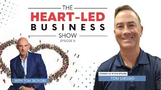 Heart-Led Business Podcast Featuring Tom Laessig