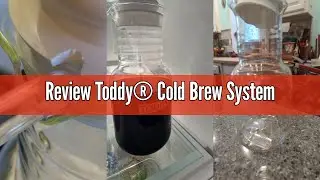 Review Toddy&reg; Cold Brew System