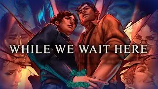 While We Wait Here - Full Game - Best Ending (No Commentary)