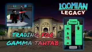 TRADING FOR GAMMA TAHTAB! - Loomian Legacy Trading