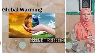 Global Worming and Green House Effect