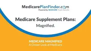 Medicare Supplement Plans: Magnified