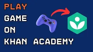 Как играть в игры в Khan Academy 2024?