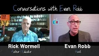 Conversations with Evan Robb Episode 10 - Assessments as an Ethical Practice with Rick Wormeli