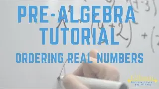 Pre-Algebra Tutorial | Ordering Real Numbers