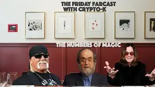 8-8--25 -- The Friday FARcast -- The Numbers of Magic With Crypto-K