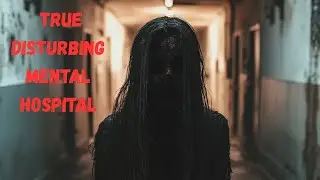 4 True DISTURBING Mental Hospital Horror Stories
