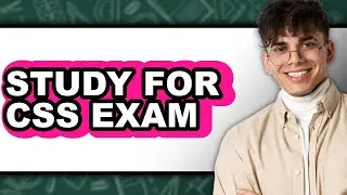 How To Study For CSS Exam - Step By Step