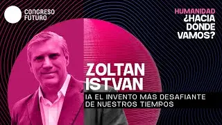 Zoltan Istvan | IA el invento m&aacute;s desafiante de nuestros tiempos | Congreso Futuro 2026