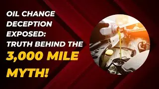 Oil Change Deception Exposed: The Truth Behind the 3,000 Mile Myth!