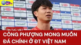 Công Phượng nói mong muốn đá chính ở ĐT Việt Nam