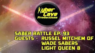 Saber Rattle Ep. 93 - Guest: Wade Sabers, Flo: Light Queen B