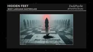 Dark Psychology Video Part 9 Hidden Feet Body Language Masterclass ⚡🔥