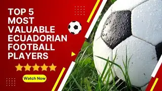 Top 5 most valuable Ecuadorian football players🇪🇨⚽️ #bestfootballplayers #footballers #football