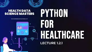 Lecture 1.2.1: Python Basics for Health Data Science | Masters in Health Data Science