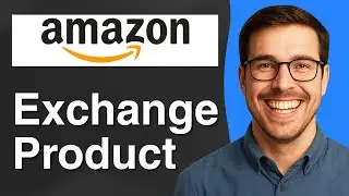 How to exchange product on Amazon [2025 Easy Guide]