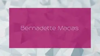 Bernadette Macias - appearance