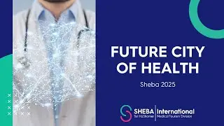 Future city of Health | Sheba 2025