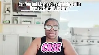Can You Get Licensed as an Adjuster in New York with a Felony?