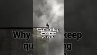 Why do you keep questioning yourself?  #shorts #motivation #shortvideo #life