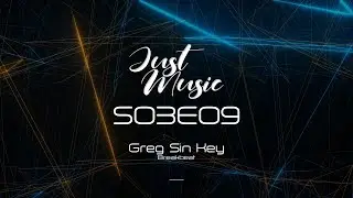 Just Music S03E09 - GREG SIN KEY