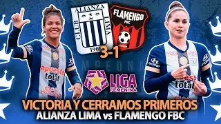 ALIANZA LIMA 3 - 1 FLAMENGO FBC💥ALIANZA LIMA ES PUNTERO DE LA LIGA FEMENINA Y ESPERA RIVAL EN SEMIS💥