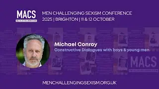 Michael Conroy (Men at Work): Facilitating Constructive Dialogues with Boys & Young Men #MACS2025