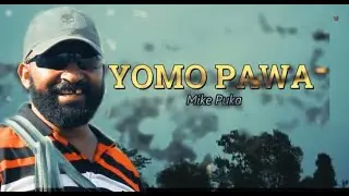 YOMO PAWA - Mike Puka [Official Music Vedio][TMP]