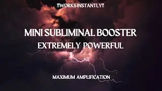 Mini Subliminal Booster | Extreme Amplification & Instant Acceleration ⚡ (Works Rapidly!)