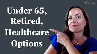 Retired&hellip; But Not 65? Here&rsquo;s How to Bridge the Health Insurance Gap