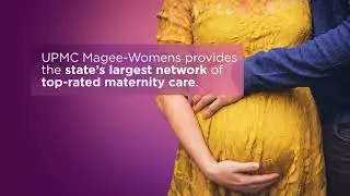 UPMC Magee-Womens Provides Highest Quality Maternity Care