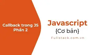 Callback trong JavaScript | Callback functions phần 2