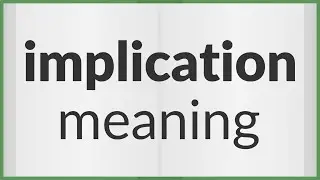 Implication | meaning of Implication