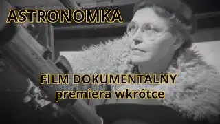 Astronomka - Wilhelmina Iwanowska (zwiastun)