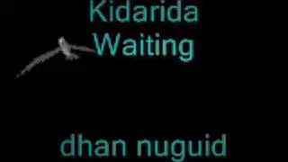 Kidarida (Waiting) - dhan nuguid