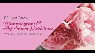 FB Live Show Ep#36 Mammogram and Pap Smear guidelines