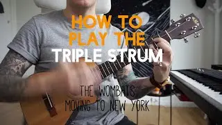 How to play the triple strum on ukulele (feat. the Wombats ‘Moving to New York)