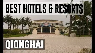 Best Hotels and Resorts in Qionghai, China
