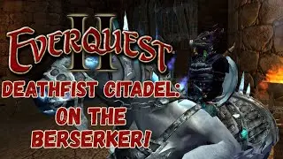 ✨EverQuest II✨ Deathfist Citadel with the Berserker! #eqii #everquestii
