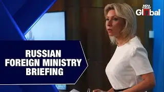 LIVE: Russian Foreign Ministry Press Briefing