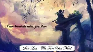 Nightcore-The fool you need [Son Lux] Lyrics