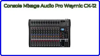 AVIS (2025) : Console Mixage Audio Pro Weymic CK-12. D&Eacute;TAILS ESSENTIELS